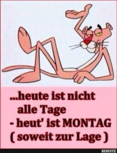 heute ist nicht alle tage heut ist montag